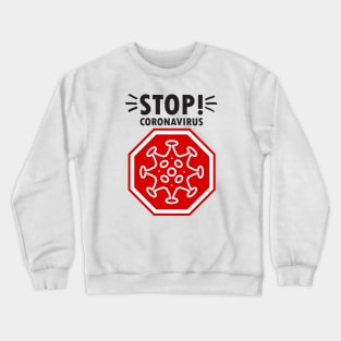 Stop! Coronavirus sign, Corona 19 icon, pandemic medical health risk - around world concept design Crewneck Sweatshirt